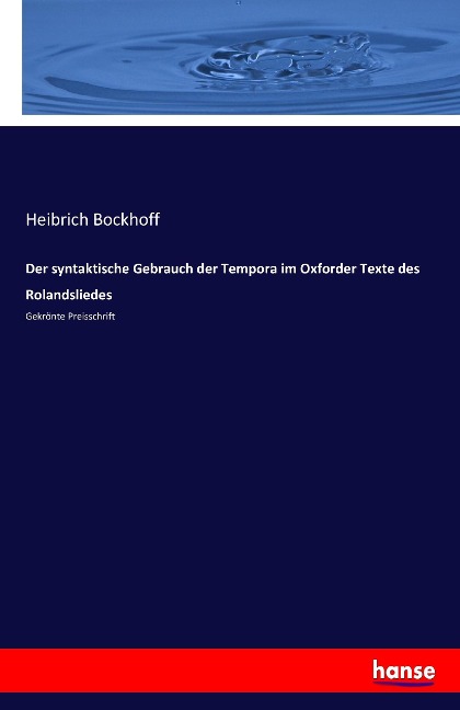 Der syntaktische Gebrauch der Tempora im Oxforder Texte des Rolandsliedes - Heibrich Bockhoff