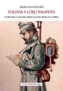 Cover-Bild zum Titel 'Italiani a loro insaputa. Storie della Grande Guerra in una terra di confine' von 'Bruna Franceschini'