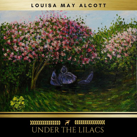 Under the Lilacs - Louisa May Alcott