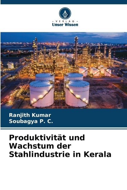Produktivität und Wachstum der Stahlindustrie in Kerala - Ranjith Kumar, Soubagya P. C.