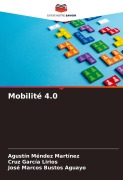 Cover-Bild zum Titel 'Mobilité 4.0' von 'Agustín Méndez Martínez, Cruz García Lirios, José Marcos Bustos Aguayo'