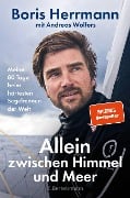Allein zwischen Himmel und Meer - Boris Herrmann, Andreas Wolfers
