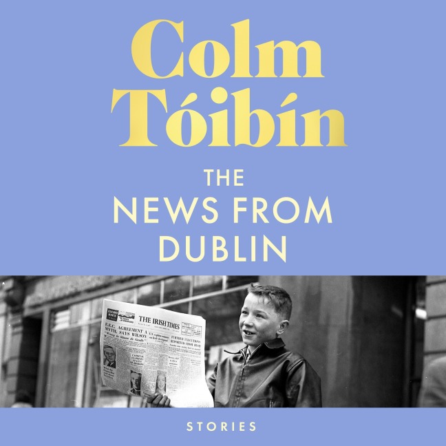 The News from Dublin - Colm Tóibín