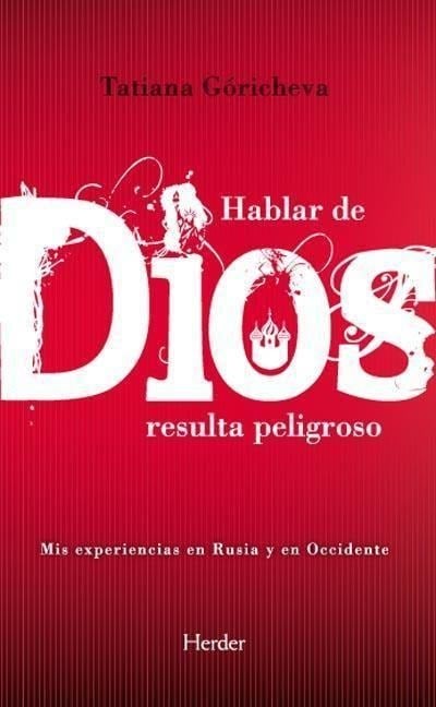 Hablar de Dios resulta peligroso - Tatiana Goricheva