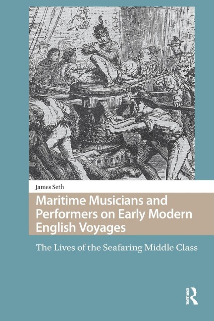 Maritime Musicians and Performers on Early Modern English Voyages - James Seth