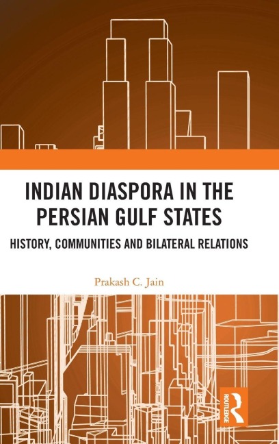 Indian Diaspora in the Persian Gulf States - Prakash C. Jain