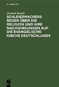 Cover-Bild zum Titel 'Schleiermachers Reden über die Religion und ihre Nachwirkungen auf die evangelische Kirche Deutschlands' von 'Albrecht Ritschl'