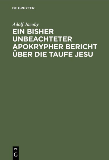 Ein bisher unbeachteter apokrypher Bericht über die Taufe Jesu - Adolf Jacoby