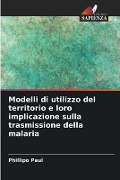 Modelli di utilizzo del territorio e loro implicazione sulla trasmissione della malaria - Phillipo Paul