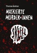 Cover-Bild zum Titel 'Maskierte Mörder*innen: SKULL' von 'Thomas Kodnar'