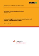 Cover-Bild zum Titel 'Process Mining in Unternehmen. Auswirkungen auf Qualität, Kennzahlen und Kosten' von 'Maximilian Linner, Clirim Shahini, Matin Emrich'