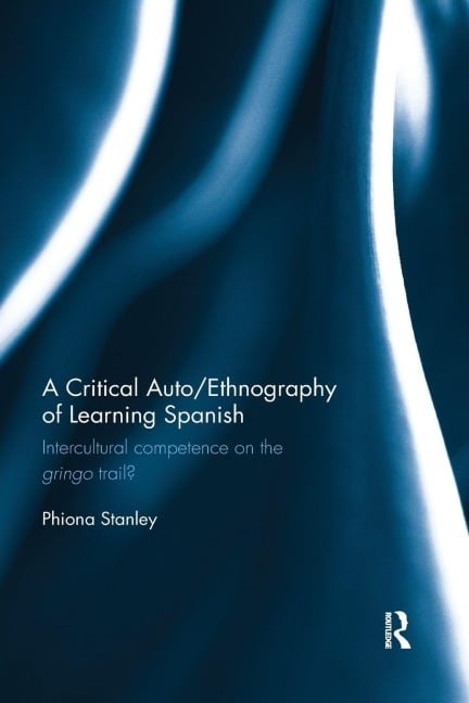 A Critical Auto/Ethnography of Learning Spanish - Phiona Stanley