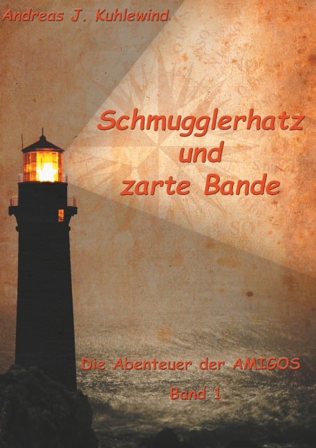 Schmugglerhatz und zarte Bande - Andreas J. Kuhlewind