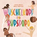 Wuschelkopf und Pupspopo - Cornelia Lindner, Verena Tschemernjak