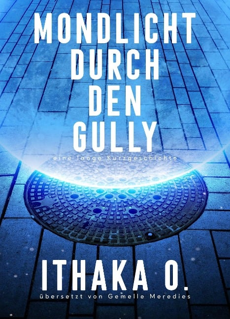 Mondlicht durch den Gully - Ithaka O.