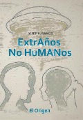 Cover-Bild zum Titel 'Extraños No Humanos' von 'El Origen, Josep H Ramos'