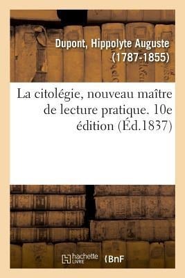 La citolégie, nouveau maître de lecture pratique. 10e édition - Hippolyte-Auguste DuPont