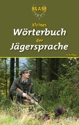 Blase - Kleines Wörterbuch der Jägersprache - 