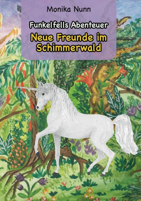 Neue Freunde im Schimmerwald - Monika Nunn