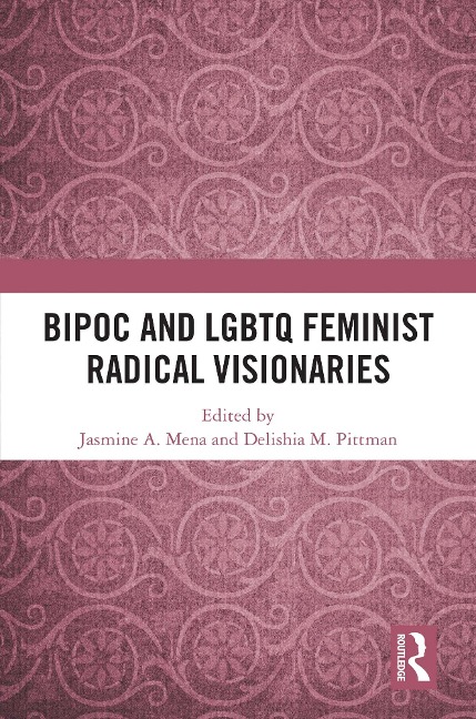 BIPOC and LGBTQ Feminist Radical Visionaries - 