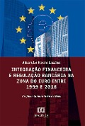 Integração financeira e regulação bancária na zona do euro entre 1999 e 2016 - 978-65-270-2237-4