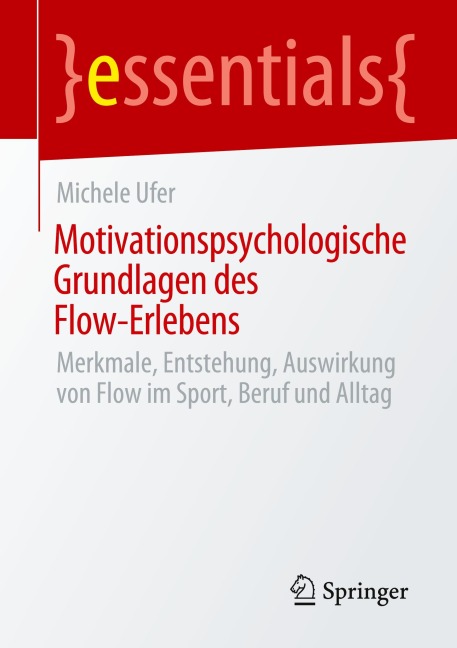 Motivationspsychologische Grundlagen des Flow-Erlebens - Michele Ufer