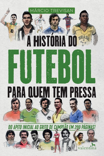 A História do Futebol para quem tem pressa - Márcio Trevisan