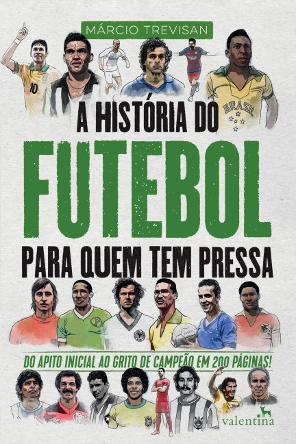 A História do Futebol para quem tem pressa - Márcio Trevisan