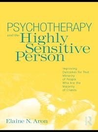 Psychotherapy and the Highly Sensitive Person - Elaine N. Aron