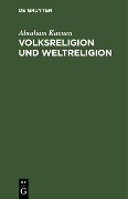 Cover-Bild zum Titel 'Volksreligion und Weltreligion' von 'Abraham Kuenen'