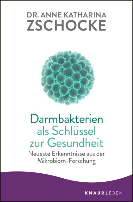 Darmbakterien als Schlüssel zur Gesundheit - Anne Katharina Zschocke