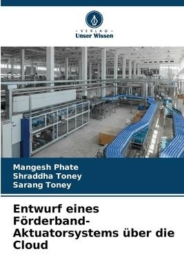 Entwurf eines Förderband-Aktuatorsystems über die Cloud - Mangesh Phate, Shraddha Toney, Sarang Toney