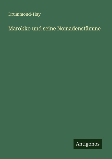 Marokko und seine Nomadenstämme - Drummond-Hay