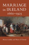 Marriage in Ireland, 1660-1925 - Maria Luddy, Mary O'Dowd