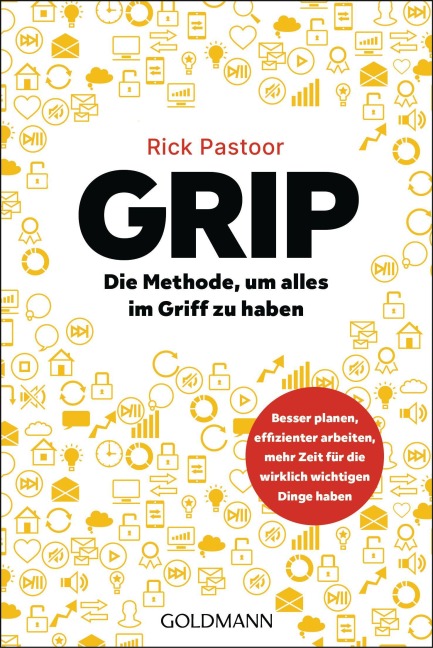 GRIP - Die Methode, um alles im Griff zu haben - Rick Pastoor
