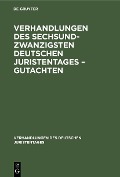 Verhandlungen des Sechsundzwanzigsten Deutschen Juristentages - Gutachten - 