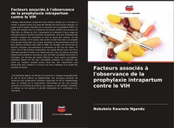 Cover-Bild zum Titel 'Facteurs associés à l'observance de la prophylaxie intrapartum contre le VIH' von 'Nobubelo Kwanele Ngandu'