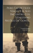 Cover-Bild zum Titel 'Pero Tafur I Suoi Viaggi E Il Suo Incontro Col Veneziano Nicòlo De' Conti...' von 'Cornelio Desimoni'