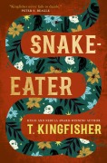 Cover-Bild zum Titel 'Snake-Eater' von 'T. Kingfisher'