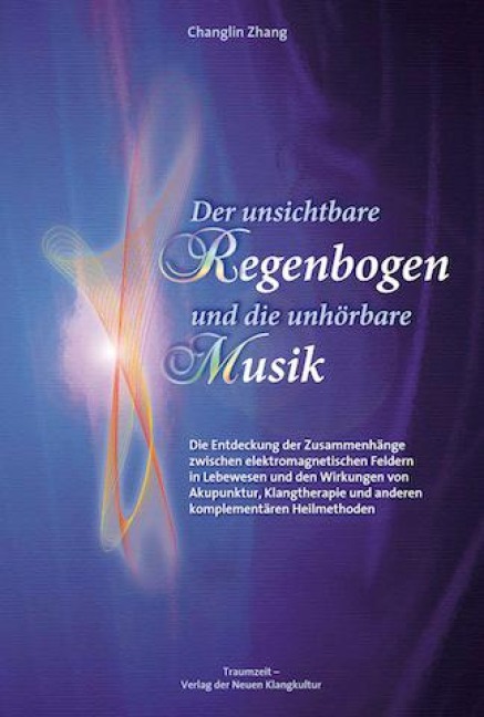 Der unsichtbare Regenbogen und die unhörbare Musik - Changlin Zhang