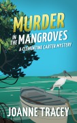 Cover-Bild zum Titel 'Murder In The Mangroves (Clementine Carter Mysteries, #2)' von 'Joanne Tracey'