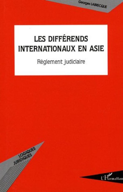 Les différends internationaux en Asie - Georges Labrecque