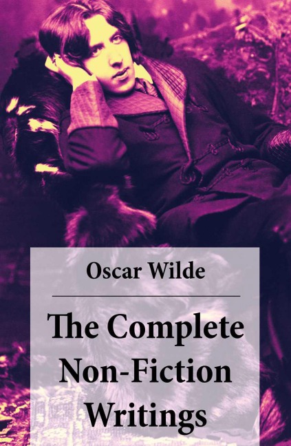 The Complete Non-Fiction Writings - Oscar Wilde