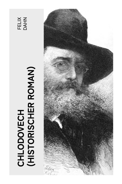Chlodovech (Historischer Roman) - Felix Dahn