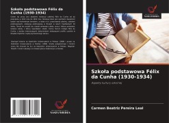 Cover-Bild zum Titel 'Szko¿a podstawowa Félix da Cunha (1930-1934)' von 'Carmen Beatriz Pereira Leal'