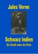 Cover-Bild zum Titel 'Schwarz Indien. Die Stadt unter der Erde' von 'Jules Verne'