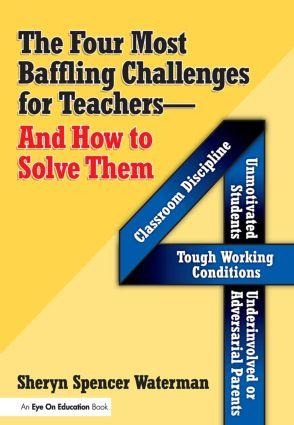 The Four Most Baffling Challenges for Teachers and How to Solve Them - Sheryn Spencer-Waterman
