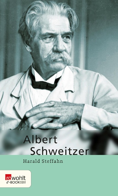 Albert Schweitzer. Rowohlt E-Book Monographie - Harald Steffahn