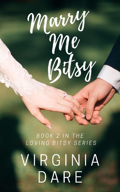 Marry Me Bitsy (Loving Bitsy Series, #2) - Virginia Dare