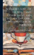 Cover-Bild zum Titel 'Schiller's Song of the Bell ... and Other Poems and Ballads [In Germ.] With Notes by M. Foerster' von 'Johann Christoph Friedr von Schiller'